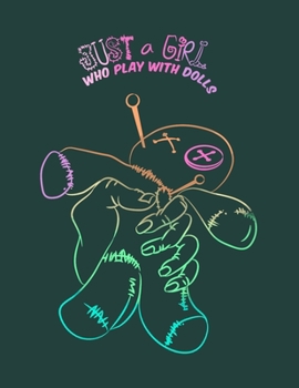 Paperback Just A Girl Who Play With Dolls: Voodoo Doll Witch Journals College Ruled Lined Journal Book - 110 pages 8.5" x 11" Book