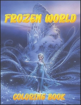 Paperback Frozen World Coloring Book: This is a great product that will blow your mind Book