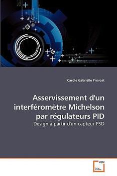 Paperback Asservissement d'un interféromètre Michelson par régulateurs PID Book
