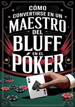 Paperback Cómo convertirse en un maestro del bluff en el póker [Spanish] Book