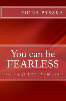 Paperback You can be FEARLESS: Live a Life Free from Fear! Book