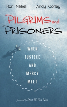 Hardcover Pilgrims and Prisoners: When Justice and Mercy Meet Book