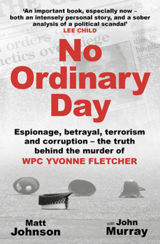 Paperback No Ordinary Day: Espionage, Betrayal, Terrorism and Corruption - The Truth Behind the Murder of Wpc Yvonne Fletcher Book
