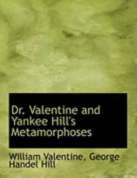 Paperback Dr. Valentine and Yankee Hill's Metamorphoses [Large Print] Book