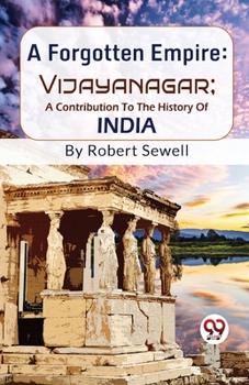 Paperback A Forgotten Empire: Vijayanagar; A Contribution To The History Of India Book