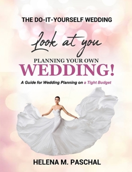 Paperback Look At You Planning Your Own Wedding!: A Guide for Wedding Planning on a Tight Budget Book