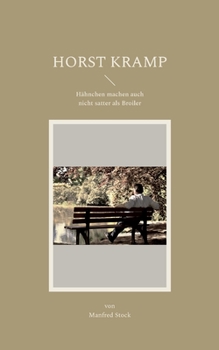 Paperback Horst Kramp: Hähnchen machen auch nicht satter als Broiler [German] Book