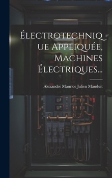 Hardcover Électrotechnique Appliquée, Machines Électriques... [French] Book