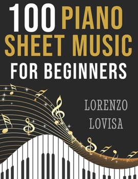 Paperback 100 Piano Sheet Music for Beginners: Simplified Great Classics with Large Font Sizes Book