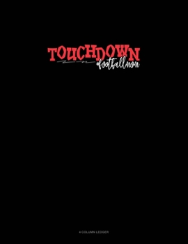Paperback Touchdown #Footballmom: 4 Column Ledger Book