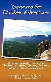 Paperback Devotions For Outdoor Adventures: Devotional Thoughts From And For Backpackers, Climbers, Canoeists And Other Outdoor Enthusiasts Book
