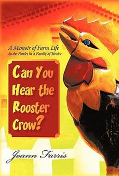 Paperback Can You Hear the Rooster Crow?: A Memoir of Farm Life in the Forties in a Family of Twelve Book