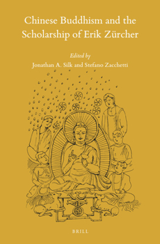 Chinese Buddhism and the Scholarship of Erik Z?rcher - Book #157 of the Sinica Leidensia