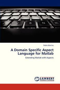 Paperback A Domain Specific Aspect Language for MATLAB Book