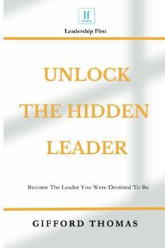 Paperback Unlock The Hidden Leader: Become The Leader You Were Destined To Be Book