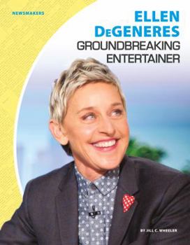 Library Binding Ellen Degeneres: Groundbreaking Entertainer: Groundbreaking Entertainer Book
