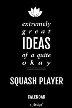 Calendar for Squash Players / Squash Player: Everlasting Calendar / Diary / Journal (365 Days / 3 Days per Page) for notes, journal writing, event planner, quotes & personal memories