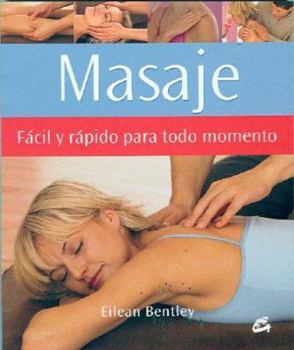 Paperback Masaje Facil y Rapido Para Todo Momento: Como Aliviar las Tensiones y Ansiedades de la Vida Diaria [Spanish] Book