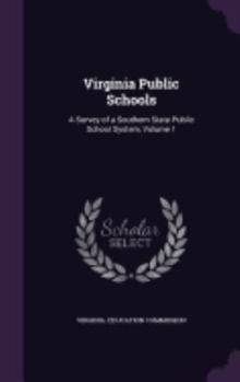 Hardcover Virginia Public Schools: A Survey of a Southern State Public School System, Volume 1 Book