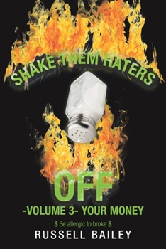 Paperback Shake Them Haters off -Volume 3- Your Money: $ Be Allergic to Broke $ Book