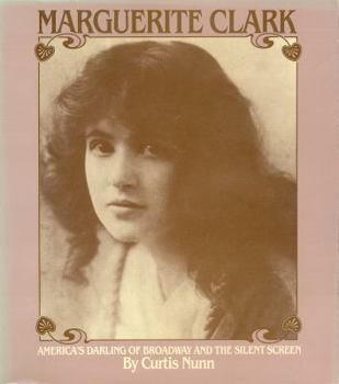 Paperback Marguerite Clark: America's Darling of Broadway and the Silent Screen Book