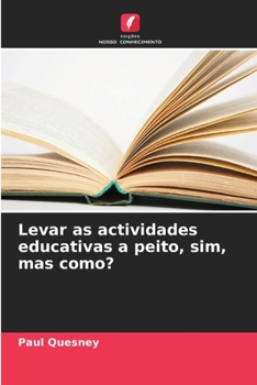 Paperback Levar as actividades educativas a peito, sim, mas como? [Portuguese] Book