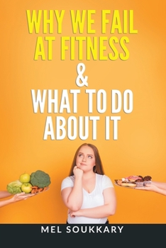 Paperback Why We Fail at Fitness & What to Do About It Book
