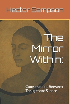 Paperback The Mirror Within: : Conversations Between Thought and Silence Book