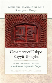 Paperback Ornament of Dakpo Kagyü Thought: Short Commentary on the Mahamudra Aspiration Prayer Book