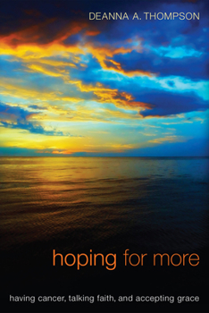 Paperback Hoping for More: Having Cancer, Talking Faith, and Accepting Grace Book