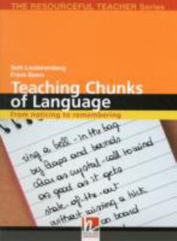 Teaching Chunks of Language: From Noticing to Remembering - Book  of the Resourceful Teacher