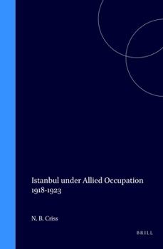 Hardcover Istanbul Under Allied Occupation 1918-1923 Book