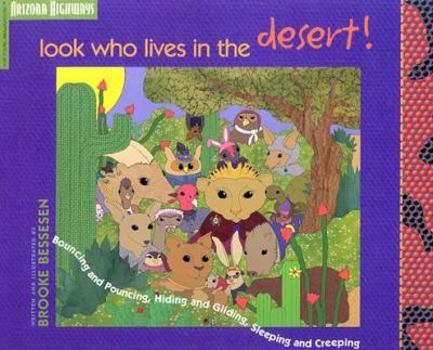 Paperback Look Who Lives in the Desert!: Bouncing and Pouncing, Hiding and Gliding, Sleeping and Creeping Book
