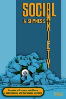 Paperback Social Anxiety and Shyness: Increase self-esteem, confidence and assertiveness with fast proven solutions Book