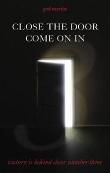 Paperback Close the Door--Come on in: Victory Is Behind Door #3 Book