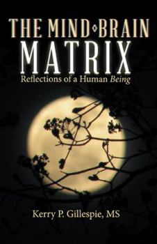 Hardcover The Mind-Brain Matrix: Reflections of a Human Being Book