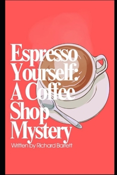 Espresso Yourself: A Coffee Shop Mystery (The Coffee Shop Detective)