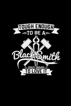 Paperback Tough enough to be a blackmsith: 6x9 Blacksmith blank with numbers paper notebook notes Book