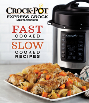 Hardcover Crockpot Express Crock Multi-Cooker: Fast Cooked Slow Cooked Recipes Book