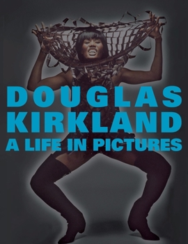 Hardcover A Life in Pictures: The Douglas Kirkland Monographs Book