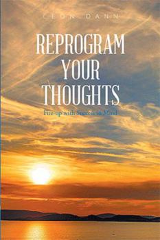 Hardcover Reprogram Your Thoughts: Fire-Up with Success in Mind Book