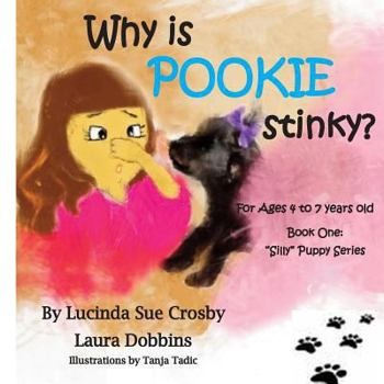 Paperback Why is POOKIE stinky?: Book One: "Silly" Puppy Series for Ages 4 to 7 years-old Book