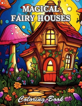 Paperback Magical Fairy Houses Coloring Book: A Stress Relief Experience for All Ages Book