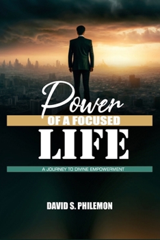 Paperback Power of a Focused Life: A Journey to Divine Empowerment Book