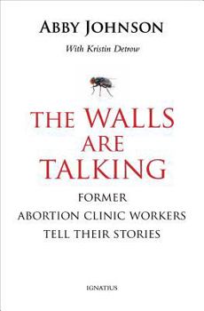 Hardcover The Walls Are Talking: Former Abortion Clinic Workers Tell Their Stories Book