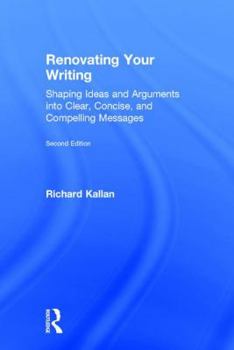 Hardcover Renovating Your Writing: Shaping Ideas and Arguments into Clear, Concise, and Compelling Messages Book