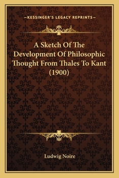 Paperback A Sketch Of The Development Of Philosophic Thought From Thales To Kant (1900) Book