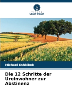 Die 12 Schritte der Ureinwohner zur Abstinenz (German Edition)