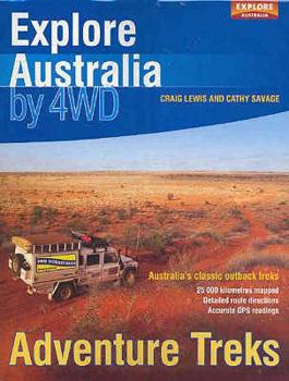 Paperback Explore Australia by 4WD: Adventure Treks. Cathy Savage & Craig Lewis Book