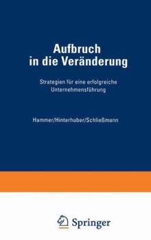 Paperback Aufbruch in Die Veränderung: Strategien Für Eine Erfolgreiche Unternehmensführung [German] Book